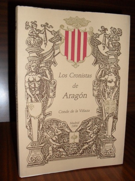 LOS CRONISTAS DE ARAGN. Edicin facsimilar del texto original de 1904, con una introduccin a cargo de Mara del Carmen Orcstegui Gros y Guillermo Redondo Veitemillas